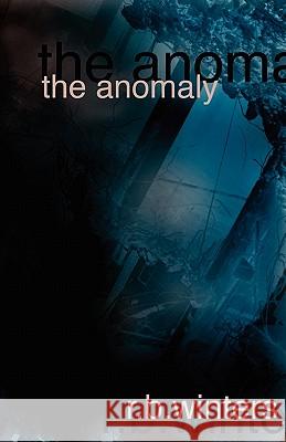 The Anomaly R. B. Winters Mathew Palmer 9781449983093 Createspace