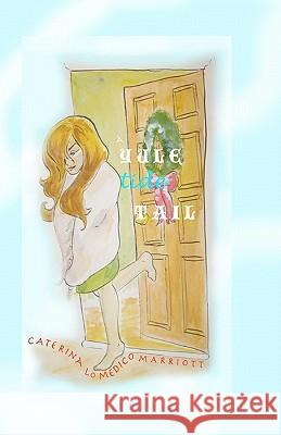 A Yule Tide Tail Caterina Lomedico Marriott 9781449985646 Createspace