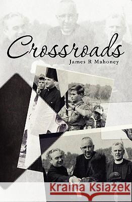 Crossroads James R. Mahoney 9781449985783 Createspace