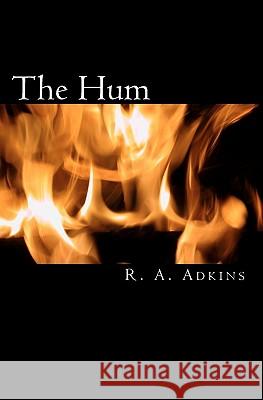 The Hum R. A. Adkins 9781449987664 Createspace