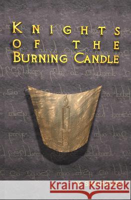 Knights of the Burning Candle M. Shaunessy 9781449987763 Createspace