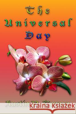 The Universal Day Austin P. Torney 9781449990176 Createspace