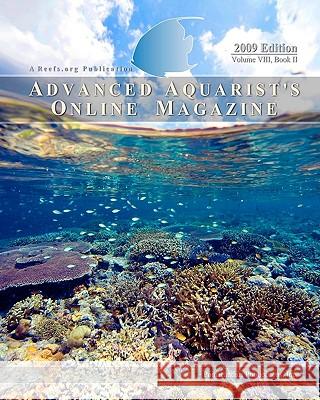 Advanced Aquarist's Online Magazine, Volume VIII, Book II: 2009 Edition Inc Pomacanthu Terry Siegel 9781449992415 Createspace