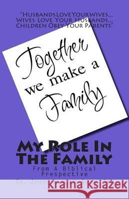 My Role In The Family: From A Biblical Perspective Rogers Sr, Joseph R. 9781449992712 Createspace