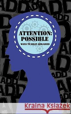 Attention Possible: Ways to Beat ADD / ADHD Matney, Linda 9781449992866 Createspace