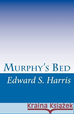 Murphy's Bed Edward S. Harris 9781449992910