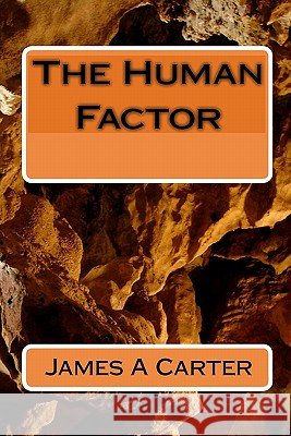 The Human Factor James A. Carter 9781449993443
