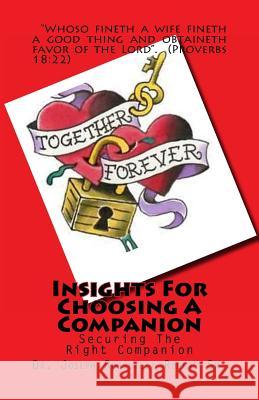 Insights For Choosing A Companion: Securing The Right Companion Rogers Sr, Joseph R. 9781449993641 Createspace