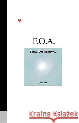 F.O.A. - Full On Arrival Frank, Alice 9781449995546 Createspace