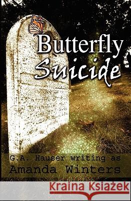 Butterfly Suicide G. A. Hauser Stephanie Vaughan 9781449995898 Createspace