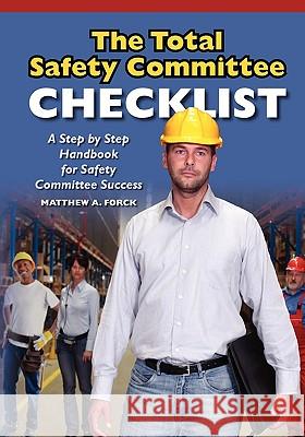 The Total Safety Committee Checklist Matthew A. Forck 9781449997755 Createspace