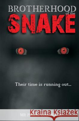 Brotherhood of the Snake: Their Time is Running Out Gardiner, Philip 9781449998226 Createspace Independent Publishing Platform