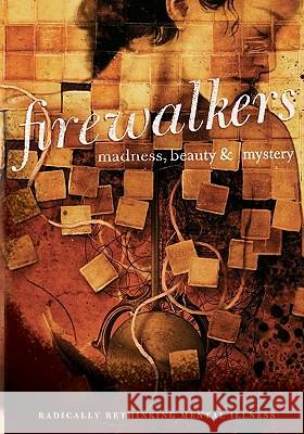 Firewalkers: Madness, Beauty, and Mystery MS Cassandra Nudel MS Myra Anderson MS Carla Beck 9781449998318