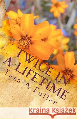 Twice in a Lifetime Tara A. Fuller 9781449998516