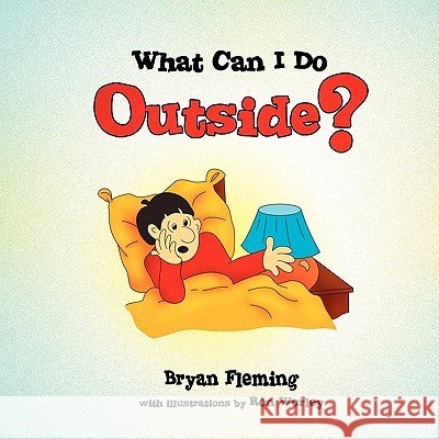 What Can I Do Outside? Bryan Fleming 9781450000192