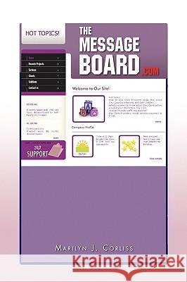 The Message Board.Com'' Marilyn J. Corliss 9781450000260 Xlibris Corporation