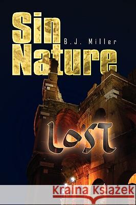 Sin Nature B. J. Miller 9781450001328 Xlibris Corporation