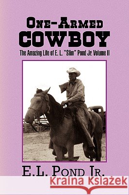 One-Armed Cowboy E. L. Jr. Pond 9781450001397