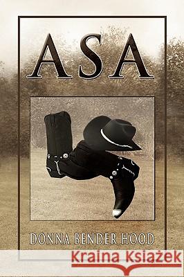 Asa Donna Bender Hood 9781450001656 Xlibris Corporation