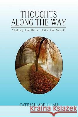 Thoughts Along the Way Fatimah Abdullah 9781450001762 Xlibris Corporation