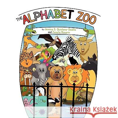 The Alphabet Zoo Quintana Jessic &. Zaneta Ro Dicelli 9781450004619 Xlibris Corporation