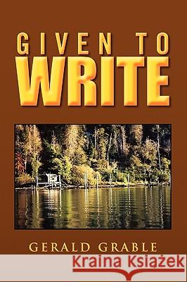 Given to Write Gerald Grable 9781450005852