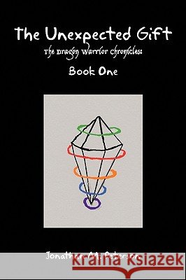 The Unexpected Gift Jonathan M. Peterson 9781450006323