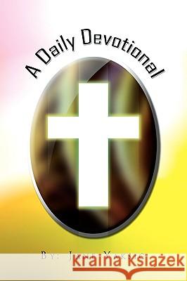 A Daily Devotional Jane Yaksic 9781450006392 Xlibris Corporation