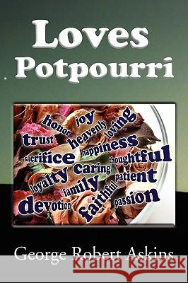 Loves Potpourri George Robert Askins 9781450008020