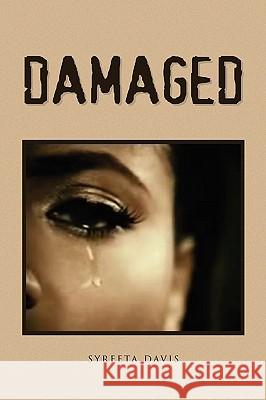 Damaged Syreeta Davis 9781450009621 Xlibris Corporation
