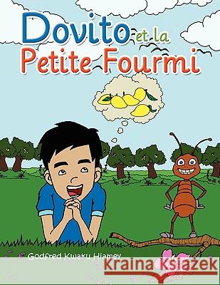 Dovito Et La Petite Fourmi Godfred Kwaku Hiamey 9781450010016 Xlibris Corporation