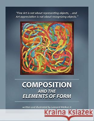 Composition and the Elements of Form Leonard Jr. Melkus 9781450010818 Xlibris Corporation