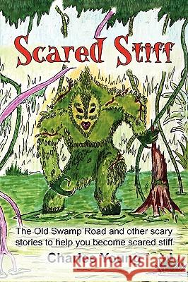 Scared Stiff Charles, JR. Young 9781450011334 Xlibris Corporation