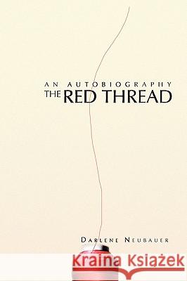 The Red Thread Darlene Neubauer 9781450012812 Xlibris Corporation