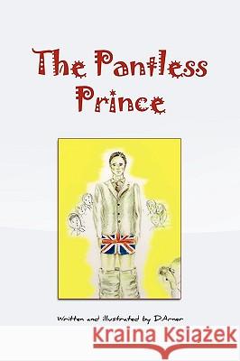 The Pantless Prince D. Arner 9781450012997 Xlibris Corporation