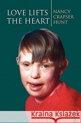 Love Lifts the Heart Nancy Crapser Hunt 9781450014090