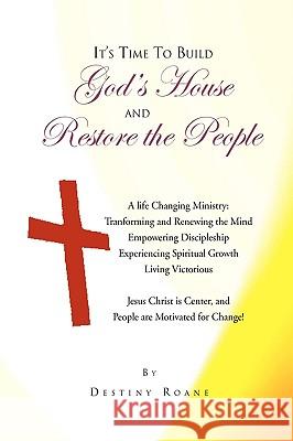 It's Time To Build God's House and Restore the People Destiny RoAne 9781450014151 Xlibris