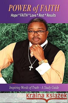 Power of Faith Bishop P. J. Branch 9781450015127 Xlibris Corporation