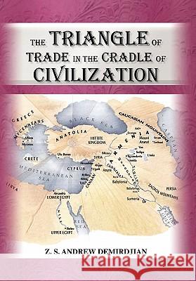 The Triangle of Trade Z. S. Andrew Ph. D. Demirdjian 9781450015189 Xlibris Corporation