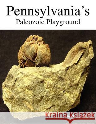 Pennsylvania's Paleozoic Playground Kerry Matt 9781450015516 Xlibris Corporation