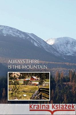 Always There Is the Mountain Kalli DesChamps 9781450015998