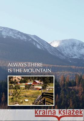 Always There Is the Mountain Kalli DesChamps 9781450016001