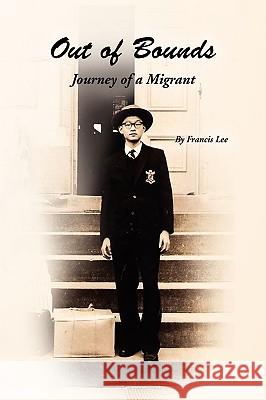 Out of Bounds: Journey of a Migrant Lee, Francis 9781450017138