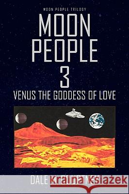 Moon People 3 Dale M. Courtney 9781450017527 Xlibris Corporation