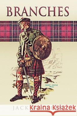 Branches Jack MacLean 9781450017930 Xlibris Corporation