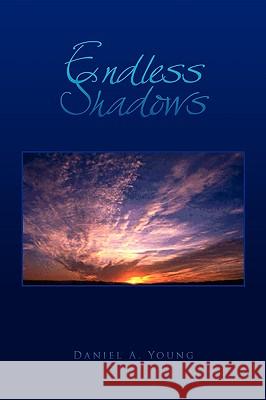 Endless Shadows Daniel A. Young 9781450018623