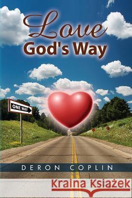 Love God's Way Deron Coplin 9781450018692 Xlibris