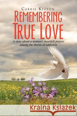 Remembering True Love Carrie Keeton 9781450019569