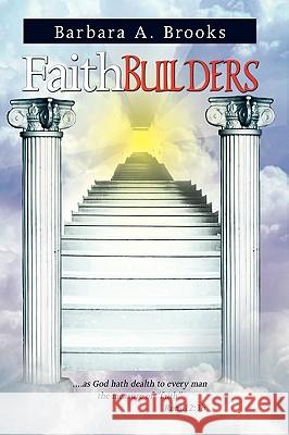 Faith Builders Barbara A. Brooks 9781450019705 Xlibris Corporation