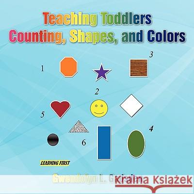 Teaching Toddlers Gwendolyn L. Gadsden 9781450019828 Xlibris Corporation